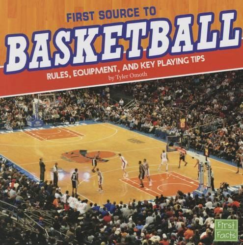 First Sports Source First Source to Basketball Rules, Equipment, and Key Playing Tips