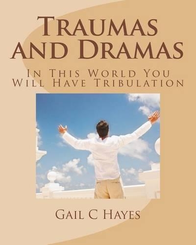 Traumas and Dramas: In This World You Will Have Tribulation(English)
