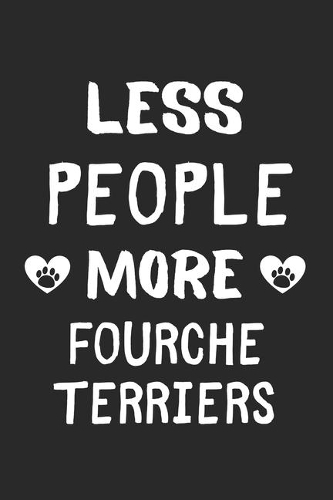 Less People More Fourche Terriers