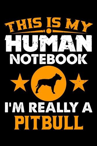 This Is My Human Notebook I'm Really a Pitbull