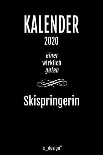Kalender 2020 für Skispringer / Skispringerin: Wochenplaner / Tagebuch / Journal für das ganze Jahr: Platz für Notizen, Planung / Planungen / Planer, Erinnerungen und Sprüche
