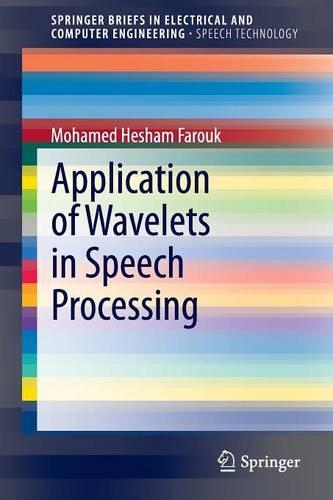 Application of Wavelets in Speech Processing: (SpringerBriefs in Speech Technology)