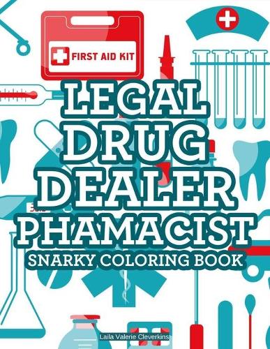 Legal Drug Dealer Pharmacist Snarky Coloring Book