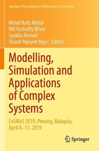 Modelling, Simulation and Applications of Complex Systems: CoSMoS 2019, Penang, Malaysia, April 8-11, 2019(359 Springer Proceedings in Mathematics & Statistics)