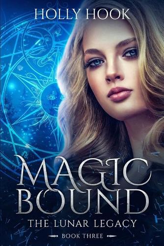 Magic Bound: The Lunar Legacy, Book Three(3 The Lunar Legacy)