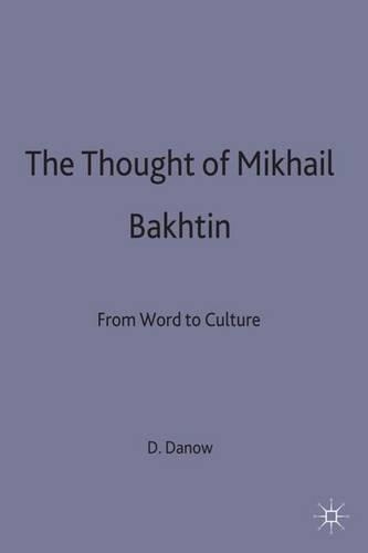 The Thought of Mikhail Bakhtin: From Word to Culture(From Word to Culture)