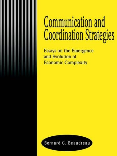 Communication and Coordination Strategies: Essays on the Emergence and Evolution of Economic Complexity(English)