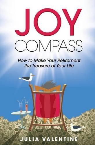 Joy Compass: How to Make Your Retirement the Treasure of Your Life: (English)