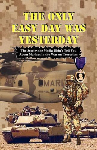 THE ONLY EASY DAY WAS YESTERDAY - Fighting the War on Terrorism: (English)