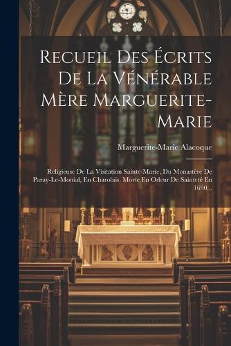 Recueil Des Écrits De La Vénérable Mère Marguerite-marie