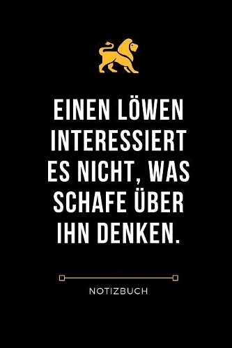 Einen Löwen Interessiert Es Nicht, Was Schafe Über Ihn Denken. Notizbuch