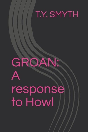 Groan: A response to Howl