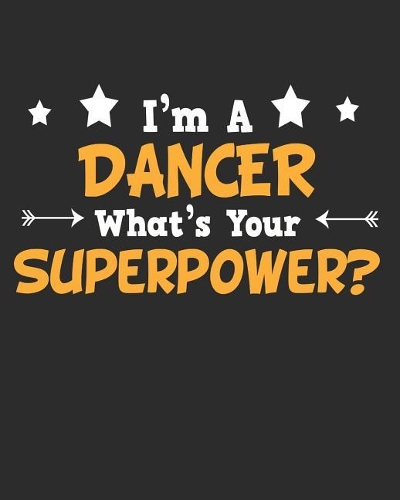 I'm a Dancer What's Your Superpower