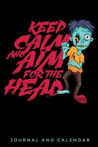 Keep Calm and Aim For The Head