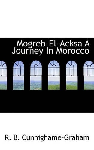 Mogreb-El-Acksa a Journey in Morocco