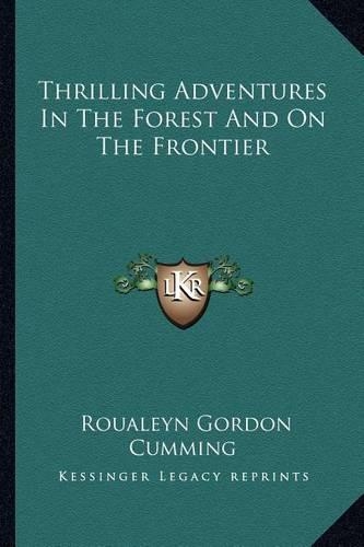 Thrilling Adventures In The Forest And On The Frontier