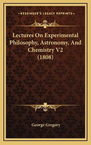 Lectures On Experimental Philosophy, Astronomy, And Chemistry V2 (1808)