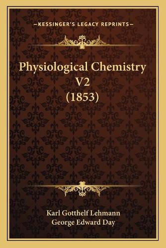 Physiological Chemistry V2 (1853): (English)