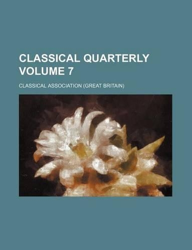 Classical Quarterly Volume 7: (English)