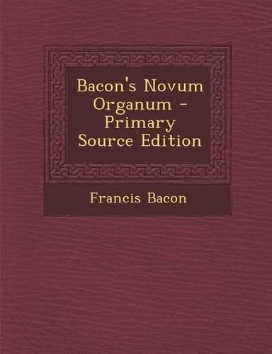 Bacon's Novum Organum - Primary Source Edition: (Latin)