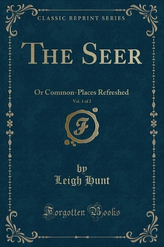 The Seer, Vol. 1 of 2: Or Common-Places Refreshed (Classic Reprint)