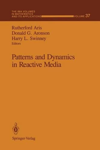 Patterns and Dynamics in Reactive Media: (37 The IMA Volumes in Mathematics and its Applications)