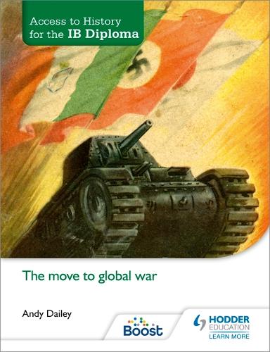 Access to History for the IB Diploma: The move to global war: Hodder Education Group(Access to History for the IB Diploma)