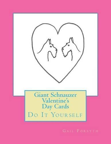 Giant Schnauzer Valentine's Day Cards: Do It Yourself(English)