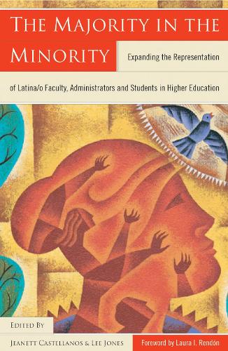 The Majority in the Minority: Expanding the Representation of Latina/O Faculty, Administrators and Students in Higher Education