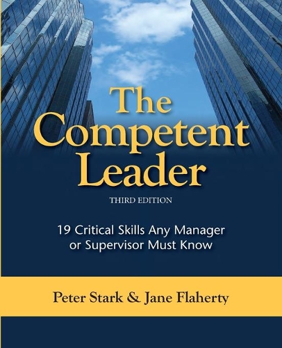 The Competent Leader: 19 Critical Skills Any Manager or Supervisor Must Know(English)