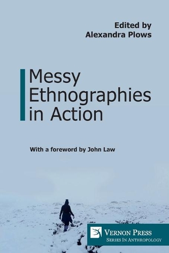 Messy Ethnographies in Action: (Anthropology)