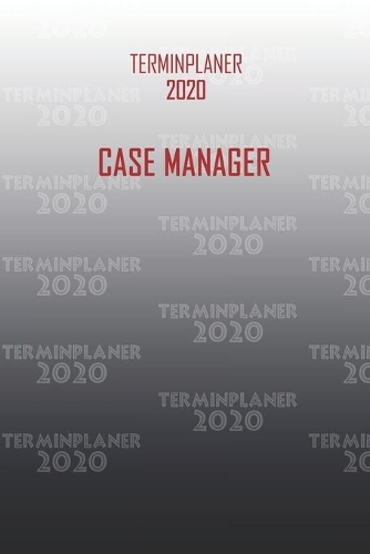 Terminplaner 2020 Case Manager: Organisator für Beruf und Studium Case Manager. Terminkalender, Taschenkalender, Wochenplaner, Jahresplaner, Kalender 2019 - 2020 zum Planen und Org