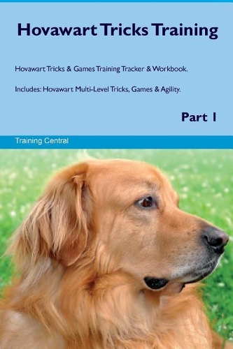 Hovawart Tricks Training Hovawart Tricks & Games Training Tracker & Workbook. Includes: Hovawart Multi-Level Tricks, Games & Agility. Part 1