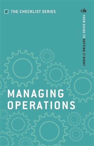 Managing Operations: Your guide to getting it right(Checklist Series: Step by Step Guides to Getting it Right)