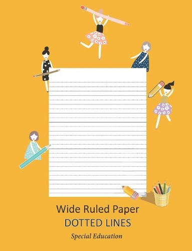 Wide Ruled Paper _ Dotted Lines: Special Education_ieps_composition Notebook_handwriting Practice Alphabet for Kinder-3rd Grade_for Girls_100 Pages 7.44 X 9.69 (Standard Size)/Gold