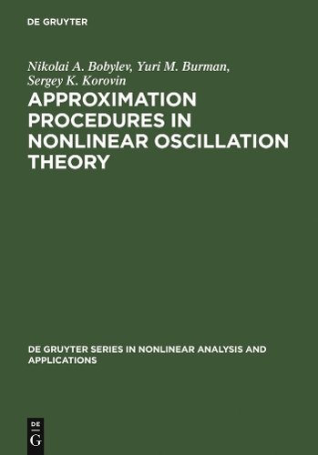 Approximation Procedures in Nonlinear Oscillation Theory: (2 De Gruyter Series in Nonlinear Analysis & Applications)