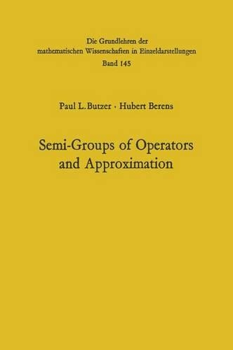 Semi-Groups of Operators and Approximation.: (145 Grundlehren Der Mathematischen Wissenschaften (Springer Hardcover))