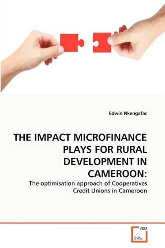 The Impact Microfinance Plays for Rural Development in Cameroon: (English)