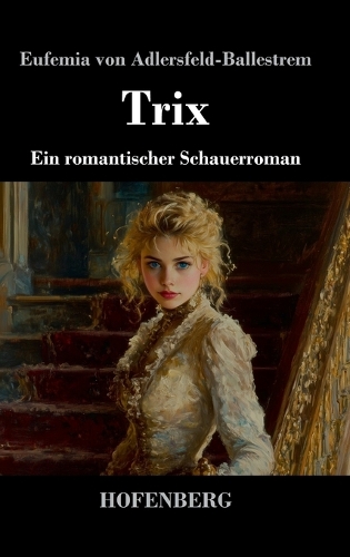 Trix: Ein romantischer Schauerroman