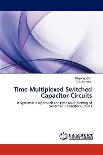 Time Multiplexed Switched Capacitor Circuits