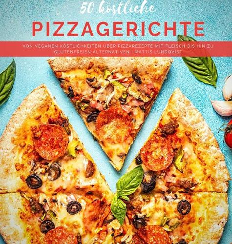 50 köstliche Pizzagerichte