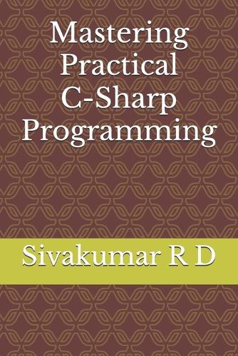 Mastering Practical C-Sharp Programming
