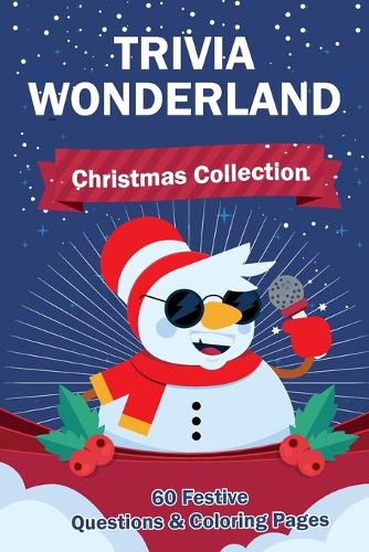 Trivia Wonderland: A Christmas Collection for Kids - 60 Festive Questions & Coloring Pages