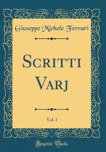 Scritti Varj , Vol. 1 (Classic Reprint)