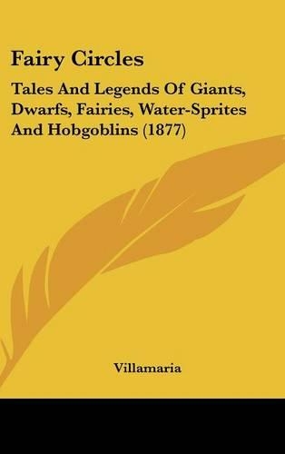 Fairy Circles: Tales And Legends Of Giants, Dwarfs, Fairies, Water-Sprites And Hobgoblins (1877)(English)