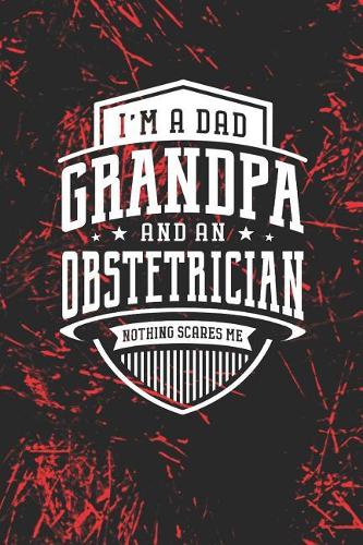 I'm A Dad Grandpa & An Obstetrician Nothing Scares Me