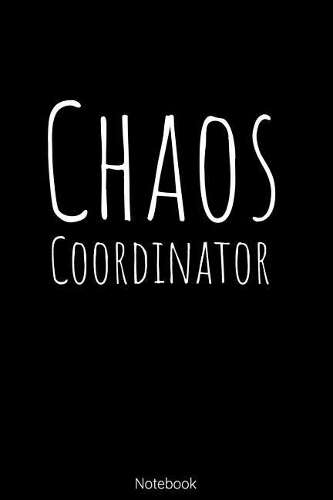 Notebook - Chaos Coordinatior: Blank Lined 6x9 100 Pages - Funny Notebook Journal Diary To Do List Gift For Women Men Moms Dads