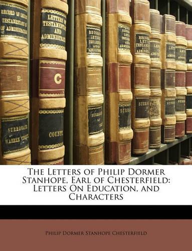 The Letters of Philip Dormer Stanhope, Earl of Chesterfield