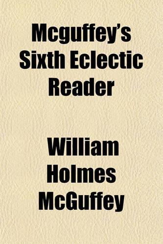 McGuffey's Sixth Eclectic Reader