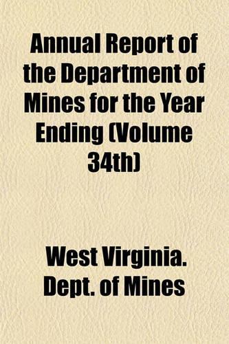 Annual Report of the Department of Mines for the Year Ending (Volume 34th)